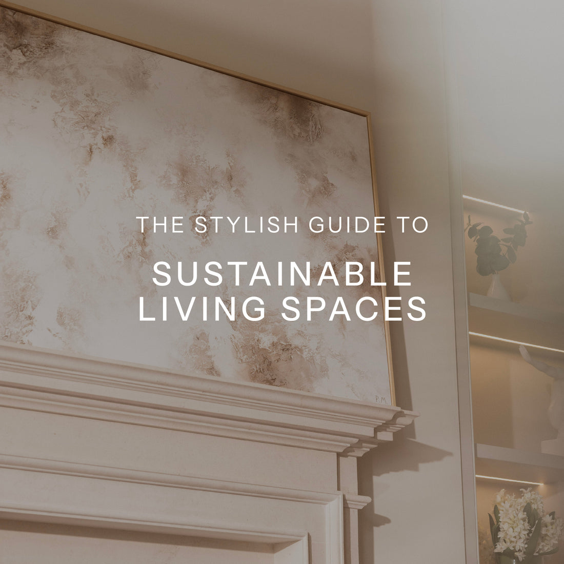 The Stylish Guide to Sustainable Living Spaces